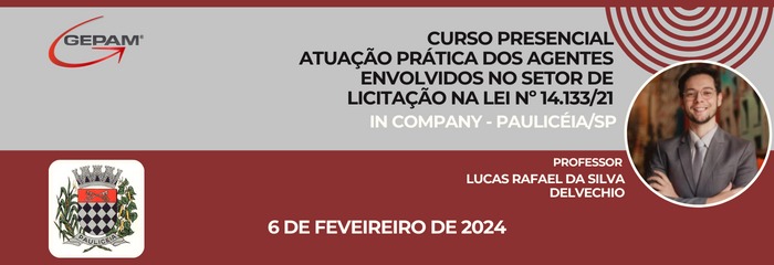 Curso Presencial (In Company para Prefeitura de Paulicéia/SP) – Atuação Prática dos Agentes envolvidos no Setor de Licitação na Lei Nº 14.133/21 | 139