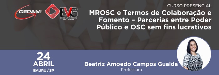 Curso Presencial (Bauru/SP) - MROSC e Termos de Colaboração e Fomento – Parcerias entre Poder Público e OSC sem fins lucrativos | 161