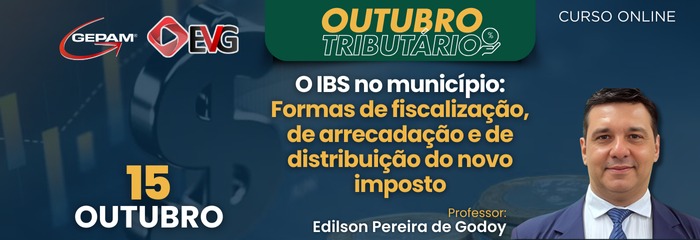 Curso Online (2°) – O IBS no município: Formas de fiscalização, de arrecadação e de distribuição do novo imposto | 264