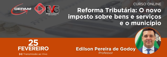 Curso Online - Reforma Tributária: O novo imposto sobre bens e serviços e o município | 208