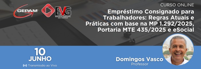 Curso Online - Empréstimo Consignado para Trabalhadores: Regras Atuais e Práticas com base na MP 1.292/2025, Portaria MTE 435/2025 e eSocial | 231