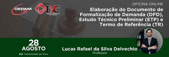 Oficina Online - Elaboração do Documento de Formalização de Demanda (DFD), Estudo Técnico Preliminar (ETP) e Termo de Referência (TR) | 251