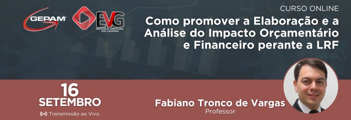 Curso Online - Como promover a Elaboração e a Análise do Impacto Orçamentário e Financeiro perante a LRF | 255
