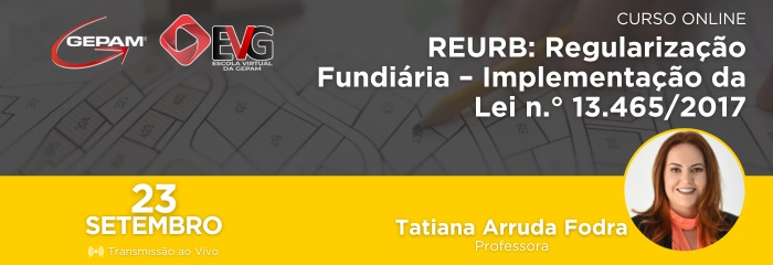 Curso Online - REURB: Regularização Fundiária - Implementação da Lei n.° 13.465/2017 | 258
