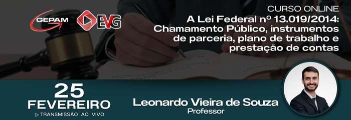 Curso Online - A Lei Federal nº 13.019/2014: Chamamento Público, instrumentos de parceria, plano de trabalho e prestação de contas | 282