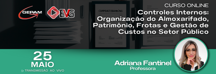 Curso Online - Controles Internos: Organização do Almoxarifado, Patrimônio, Frotas e Gestão de Custos no Setor Público