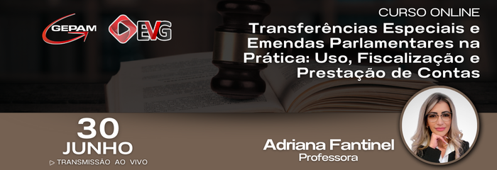 Curso Online - Transferências Especiais e Emendas Parlamentares na Prática: Uso, Fiscalização e Prestação de Contas | 314