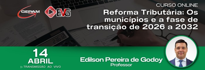 Curso Online - Reforma Tributária: Os municípios e a fase de transição de 2026 a 2032 | 293